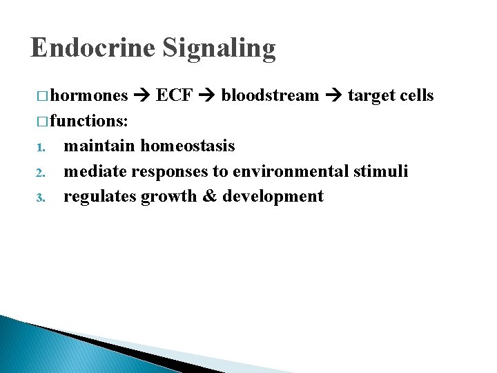 Endocrine Signaling � hormones ECF bloodstream target cells � functions: 1. 2. 3. maintain Endocrine Signaling � hormones ECF bloodstream target cells � functions: 1. 2. 3. maintain