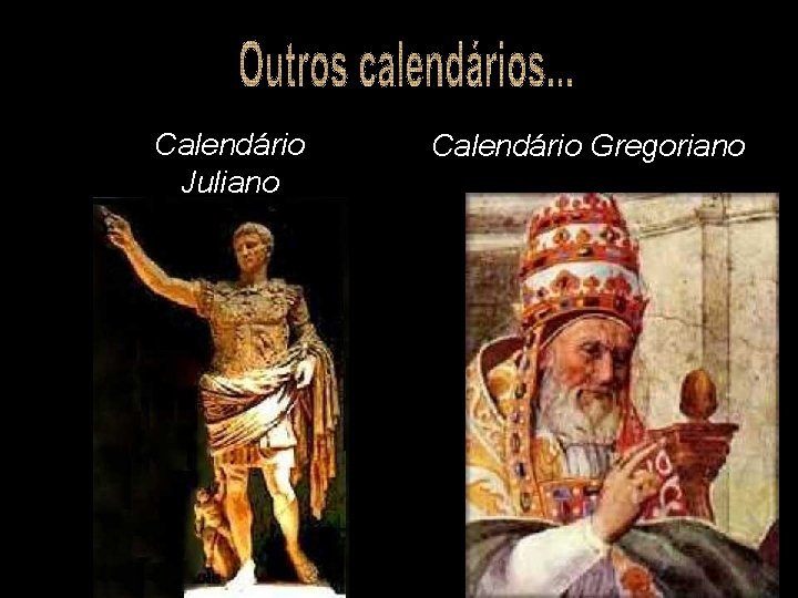 Calendário Juliano Calendário Gregoriano 