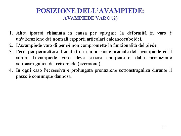 POSIZIONE DELL’AVAMPIEDE: AVAMPIEDE VARO (2) 1. Altra ipotesi chiamata in causa per spiegare la