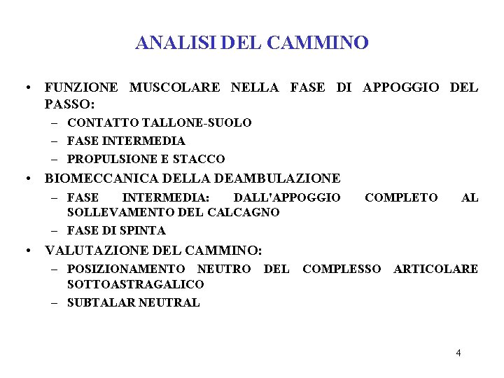 ANALISI DEL CAMMINO • FUNZIONE MUSCOLARE NELLA FASE DI APPOGGIO DEL PASSO: – CONTATTO