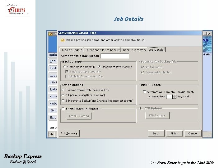 Job Details Backup Express Backup @ Speed >> Press Enter to go to the