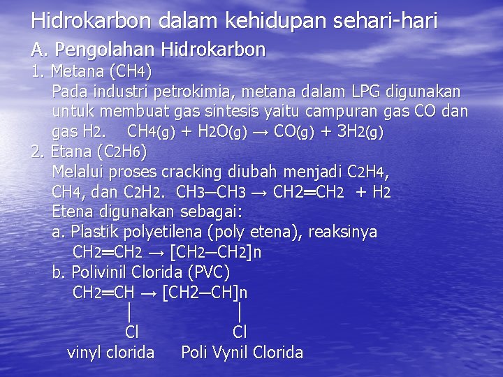 Hidrokarbon dalam kehidupan sehari-hari A. Pengolahan Hidrokarbon 1. Metana (CH 4) Pada industri petrokimia,