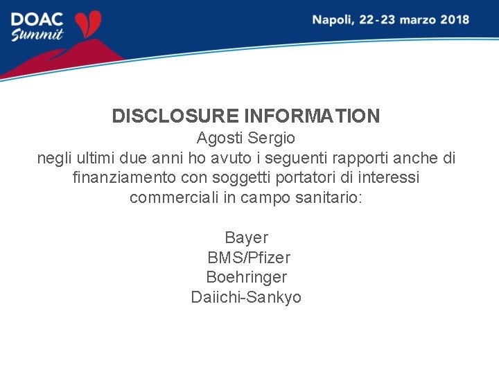 DISCLOSURE INFORMATION Agosti Sergio negli ultimi due anni ho avuto i seguenti rapporti anche