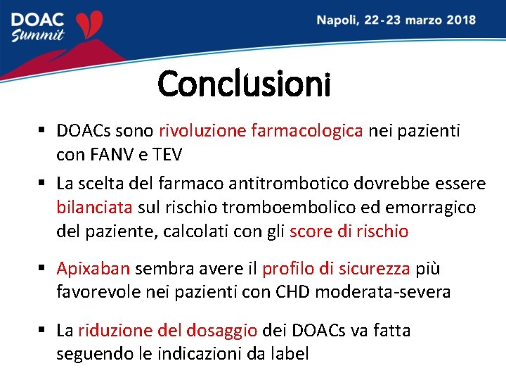 Conclusioni § DOACs sono rivoluzione farmacologica nei pazienti con FANV e TEV § La