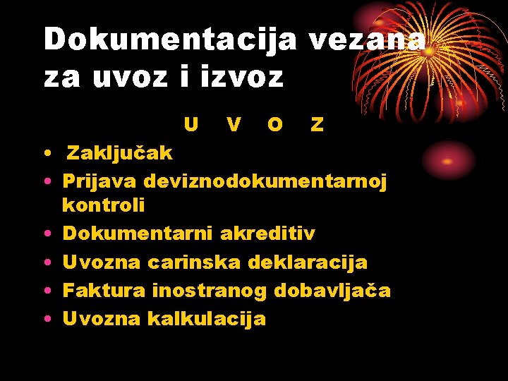 Dokumentacija vezana za uvoz i izvoz U V O Z • Zaključak • Prijava