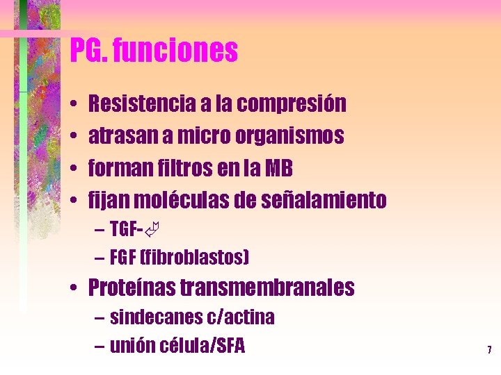 PG. funciones • • Resistencia a la compresión atrasan a micro organismos forman filtros