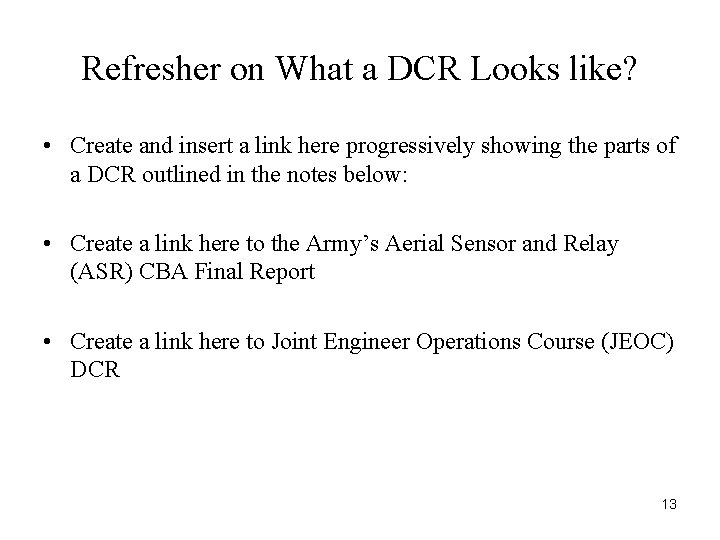 Refresher on What a DCR Looks like? • Create and insert a link here