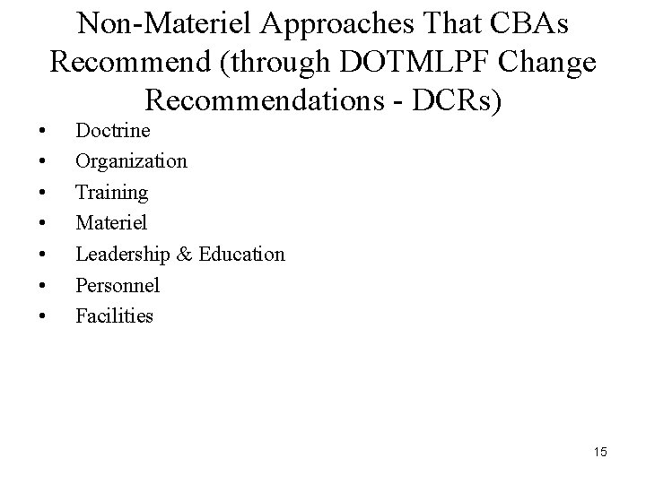 Non-Materiel Approaches That CBAs Recommend (through DOTMLPF Change Recommendations - DCRs) • • Doctrine Non-Materiel Approaches That CBAs Recommend (through DOTMLPF Change Recommendations - DCRs) • • Doctrine