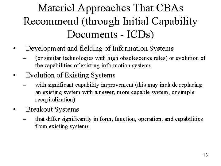 Materiel Approaches That CBAs Recommend (through Initial Capability Documents - ICDs) • Development and