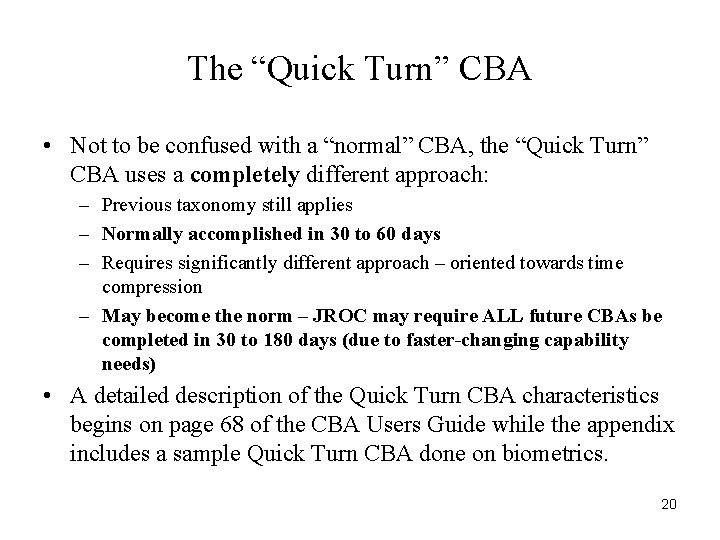 The “Quick Turn” CBA • Not to be confused with a “normal” CBA, the