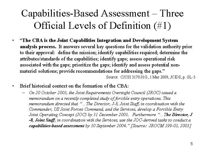 Capabilities-Based Assessment – Three Official Levels of Definition (#1) • “The CBA is the