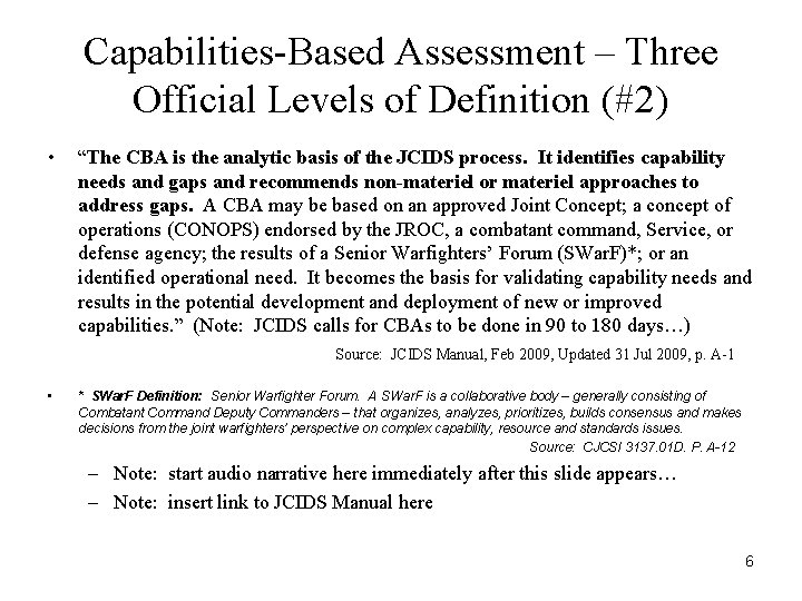 Capabilities-Based Assessment – Three Official Levels of Definition (#2) • “The CBA is the