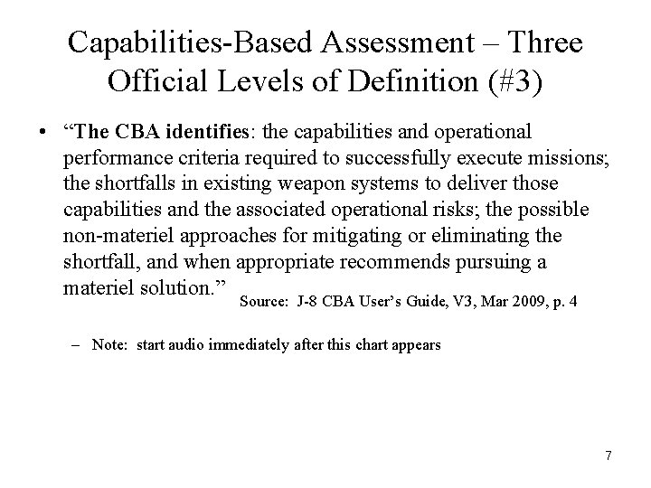 Capabilities-Based Assessment – Three Official Levels of Definition (#3) • “The CBA identifies: the Capabilities-Based Assessment – Three Official Levels of Definition (#3) • “The CBA identifies: the