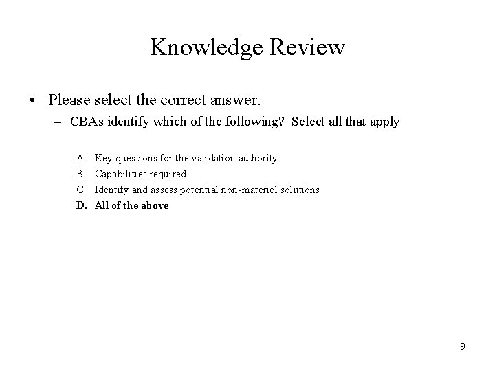 Knowledge Review • Please select the correct answer. – CBAs identify which of the