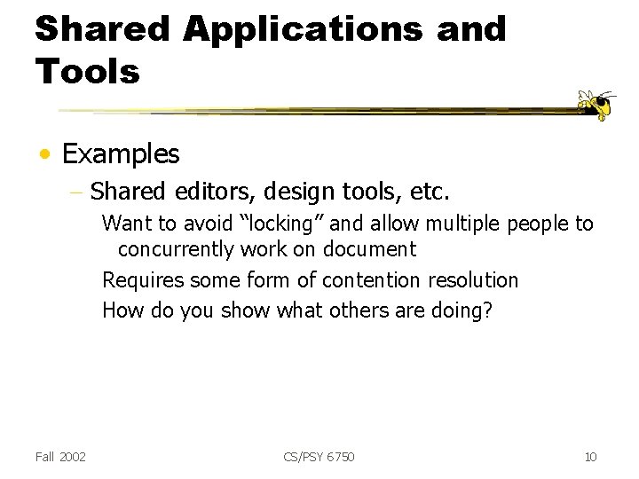 Shared Applications and Tools • Examples - Shared editors, design tools, etc. Want to