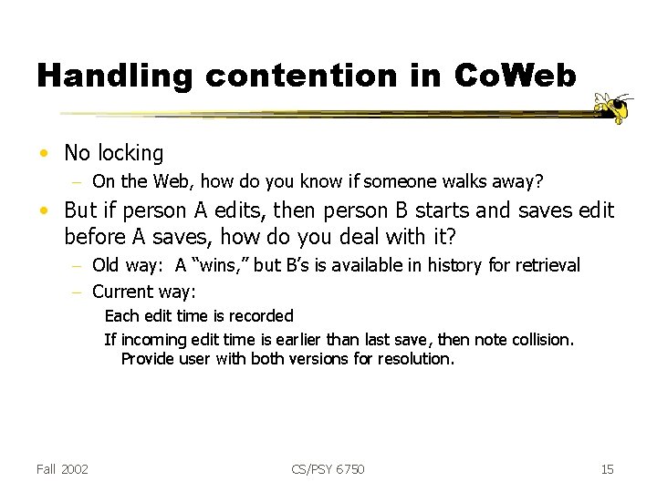Handling contention in Co. Web • No locking - On the Web, how do