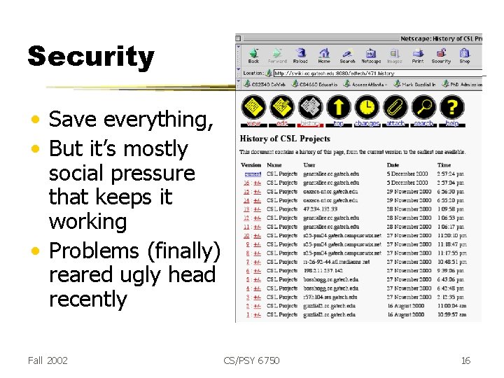 Security • Save everything, • But it’s mostly social pressure that keeps it working