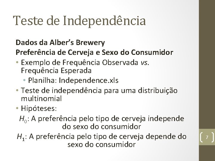 Teste de Independência Dados da Alber’s Brewery Preferência de Cerveja e Sexo do Consumidor