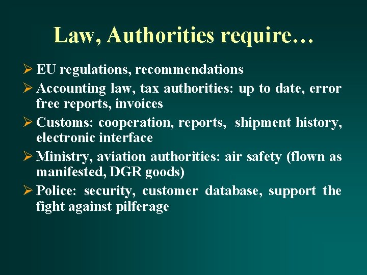 Law, Authorities require… Ø EU regulations, recommendations Ø Accounting law, tax authorities: up to