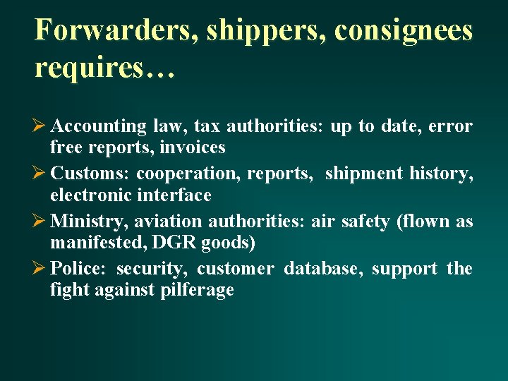 Forwarders, shippers, consignees requires… Ø Accounting law, tax authorities: up to date, error free