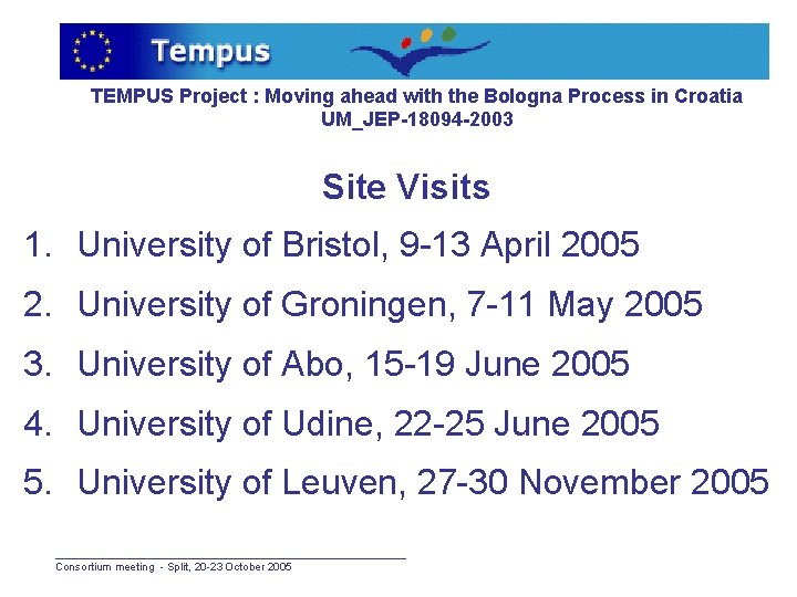 TEMPUS Project : Moving ahead with the Bologna Process in Croatia UM_JEP-18094 -2003 Site