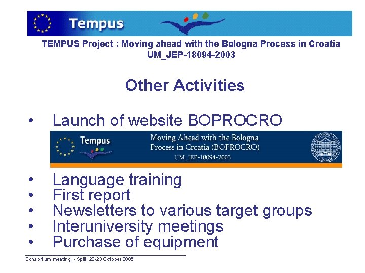 TEMPUS Project : Moving ahead with the Bologna Process in Croatia UM_JEP-18094 -2003 Other