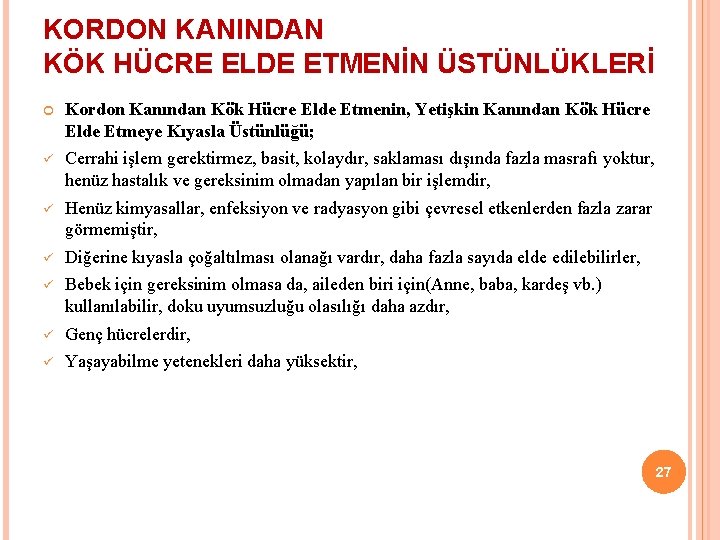 KORDON KANINDAN KÖK HÜCRE ELDE ETMENİN ÜSTÜNLÜKLERİ Kordon Kanından Kök Hücre Elde Etmenin, Yetişkin