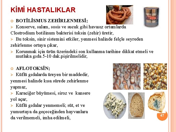 KİMİ HASTALIKLAR BOTİLİSMUS ZEHİRLENMESİ; Ø Konserve, salam, sosis ve sucuk gibi havasız ortamlarda Clostrodium