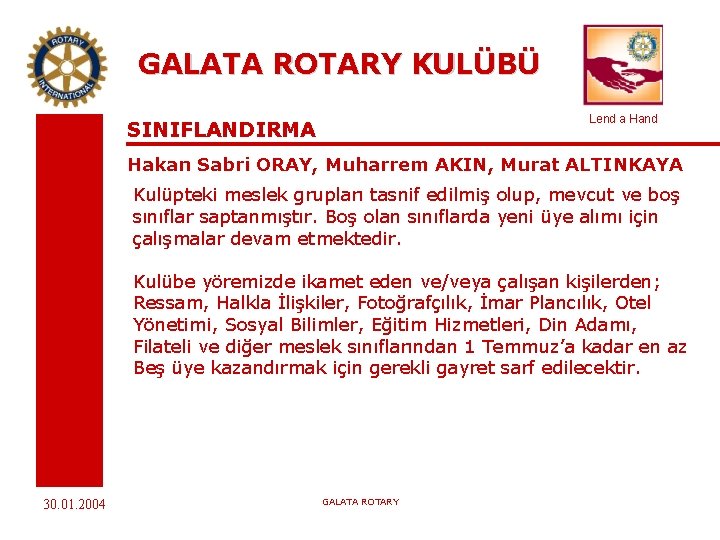 GALATA ROTARY KULÜBÜ Lend a Hand SINIFLANDIRMA Hakan Sabri ORAY, Muharrem AKIN, Murat ALTINKAYA