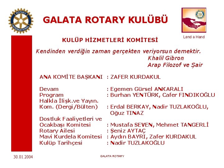 GALATA ROTARY KULÜBÜ KULÜP HİZMETLERİ KOMİTESİ Lend a Hand Kendinden verdiğin zaman gerçekten veriyorsun