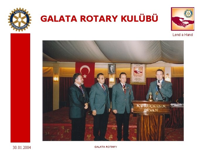 GALATA ROTARY KULÜBÜ Lend a Hand 30. 01. 2004 GALATA ROTARY 