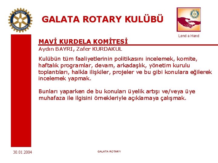 GALATA ROTARY KULÜBÜ MAVİ KURDELA KOMİTESİ Lend a Hand Aydın BAYRI, Zafer KURDAKUL Kulübün