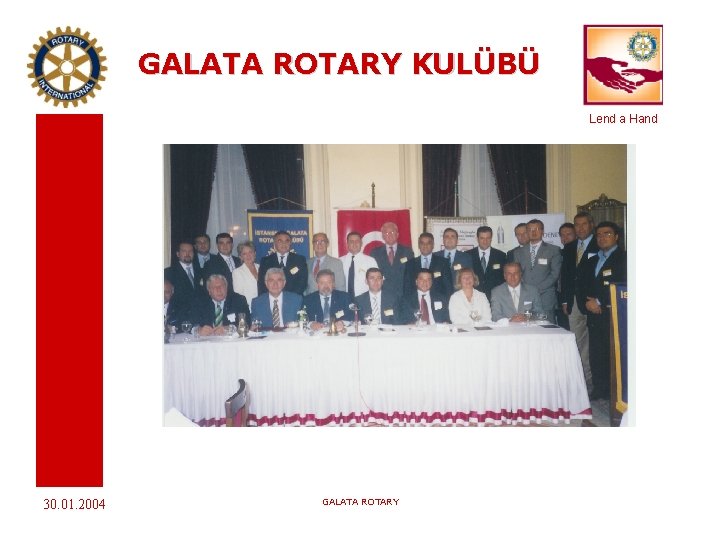 GALATA ROTARY KULÜBÜ Lend a Hand 30. 01. 2004 GALATA ROTARY 