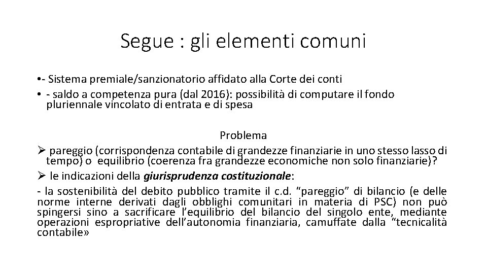 Segue : gli elementi comuni • - Sistema premiale/sanzionatorio affidato alla Corte dei conti