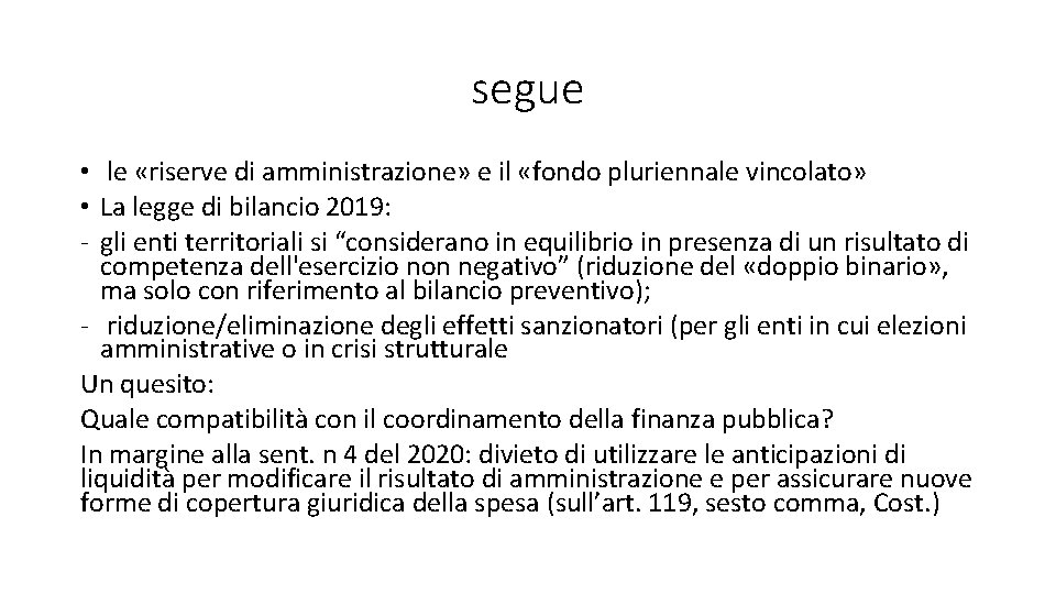 segue • le «riserve di amministrazione» e il «fondo pluriennale vincolato» • La legge