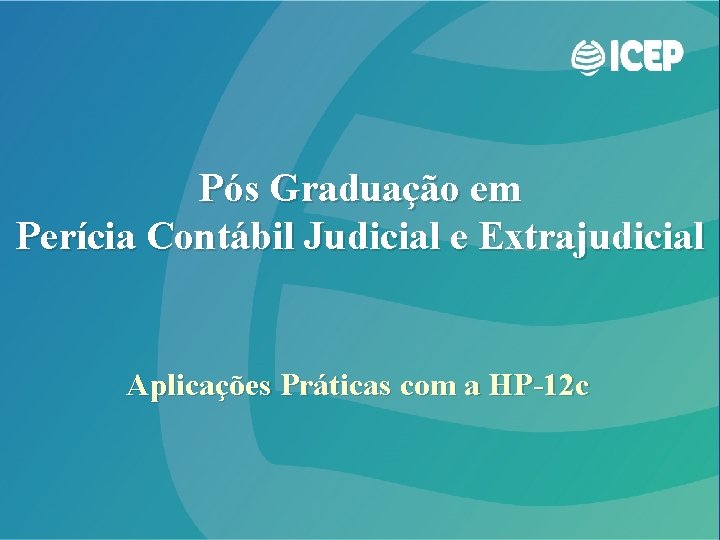 Pós Graduação em Perícia Contábil Judicial e Extrajudicial Aplicações Práticas com a HP-12 c