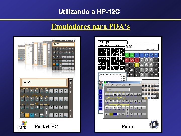 Utilizando a HP-12 C Emuladores para PDA’s Pocket PC Palm 