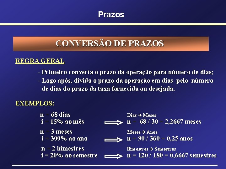 Prazos CONVERSÃO DE PRAZOS REGRA GERAL - Primeiro converta o prazo da operação para