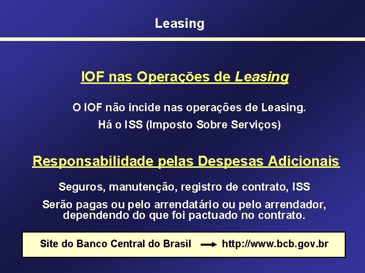 Leasing IOF nas Operações de Leasing O IOF não incide nas operações de Leasing.