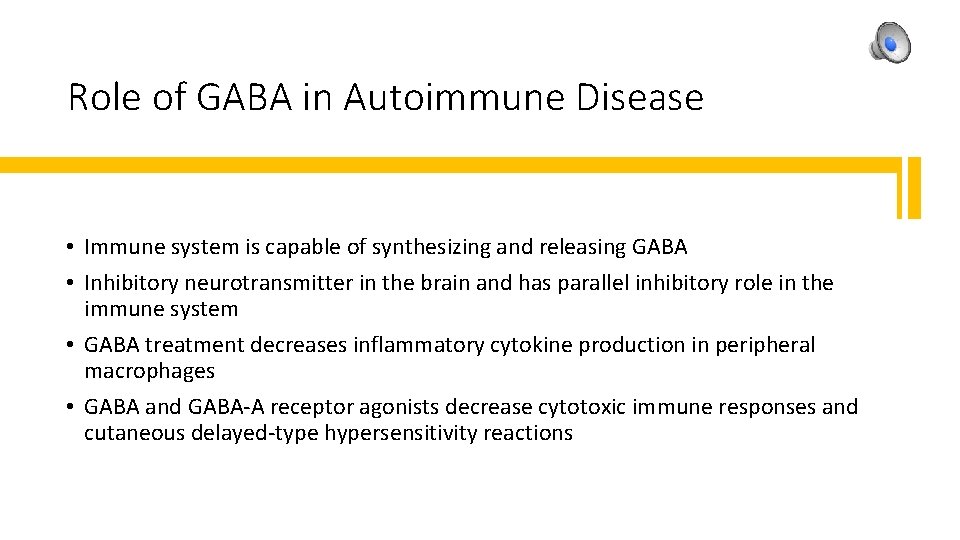 Role of GABA in Autoimmune Disease • Immune system is capable of synthesizing and