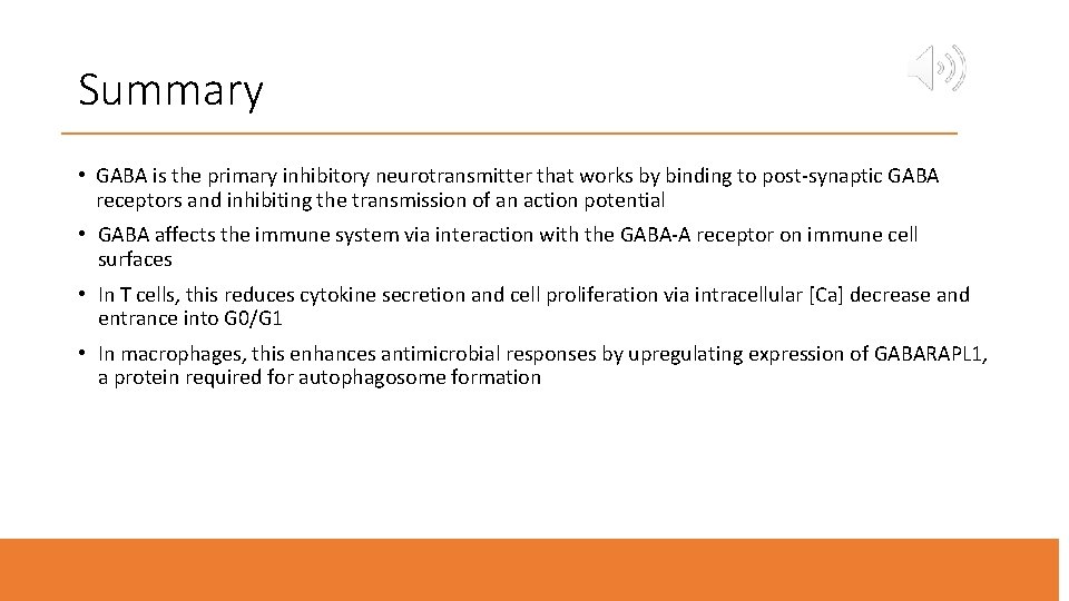 Summary • GABA is the primary inhibitory neurotransmitter that works by binding to post-synaptic