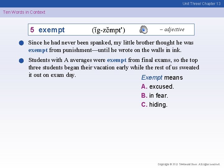 Unit Three/ Chapter 13 Ten Words in Context 5 exempt – adjective Since he