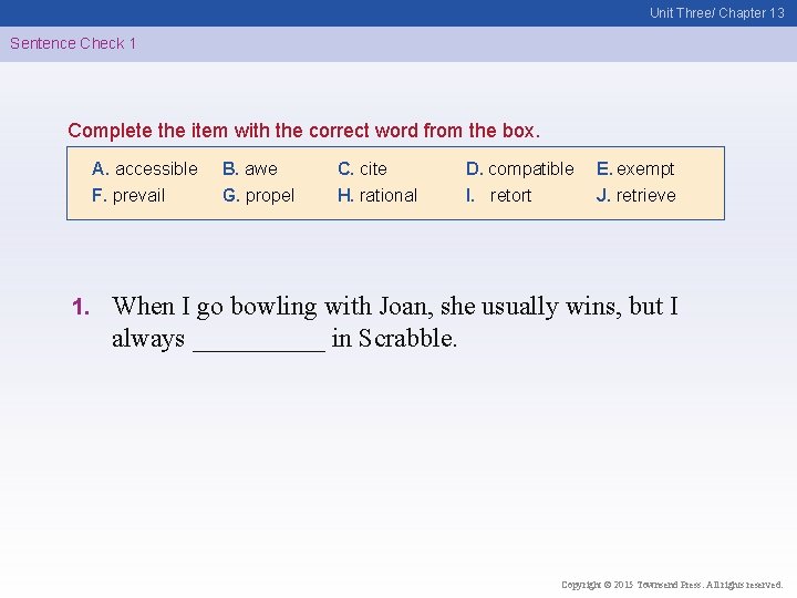 Unit Three/ Chapter 13 Sentence Check 1 Complete the item with the correct word