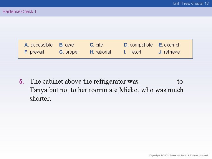 Unit Three/ Chapter 13 Sentence Check 1 A. accessible F. prevail 5. B. awe
