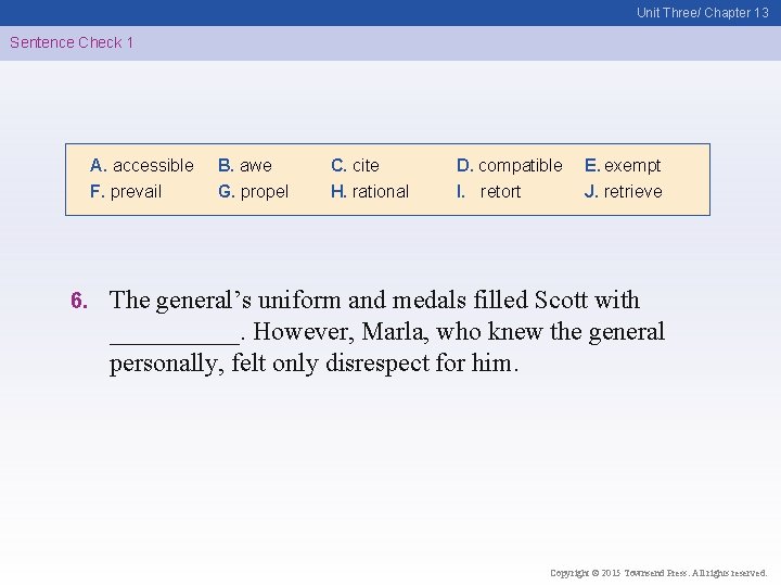 Unit Three/ Chapter 13 Sentence Check 1 A. accessible F. prevail 6. B. awe