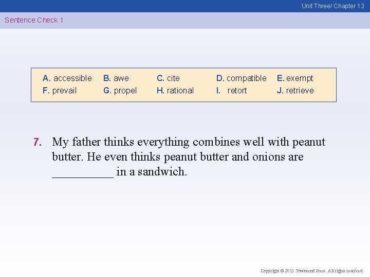 Unit Three/ Chapter 13 Sentence Check 1 A. accessible F. prevail 7. B. awe