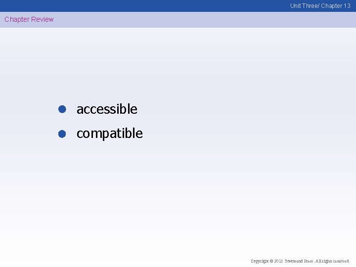 Unit Three/ Chapter 13 Chapter Review accessible compatible Copyright © 2015 Townsend Press. All