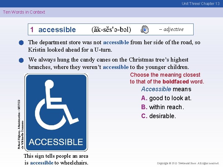Unit Three/ Chapter 13 Ten Words in Context 1 accessible – adjective The department
