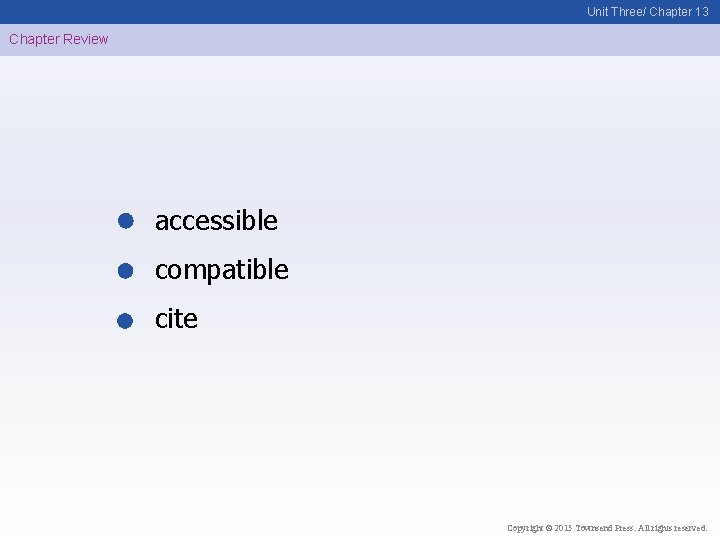 Unit Three/ Chapter 13 Chapter Review accessible compatible cite Copyright © 2015 Townsend Press.