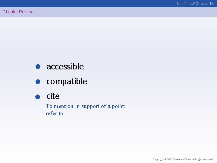 Unit Three/ Chapter 13 Chapter Review accessible compatible cite To mention in support of